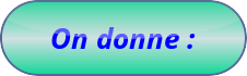 On donne :